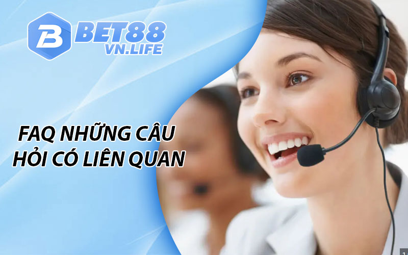 FAQ những câu hỏi có liên quan