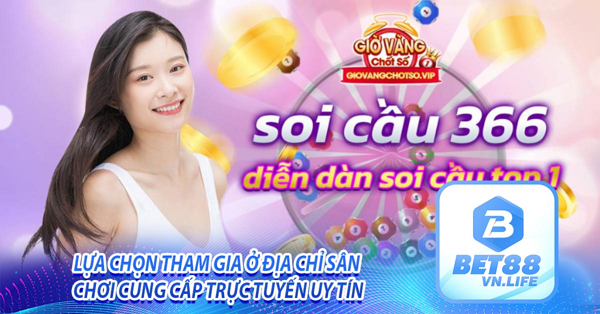 Lựa chọn tham gia ở địa chỉ sân chơi cung cấp trực tuyến uy tín