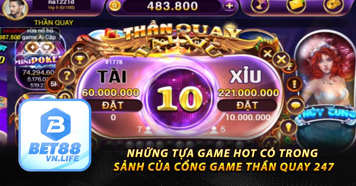 Những tựa game hot có trong sảnh của cổng game Thần Quay 247